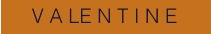 V A LE N T I N E